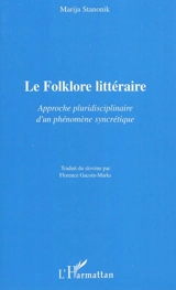 Le folklore littéraire : approche pluridisciplinaire d'un phénomène syncrétique - Marija Stanonik