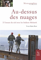 Au-dessus des nuages : à l'assaut du ciel avec les Indiens Mohawks - Yvon-Marie Bost