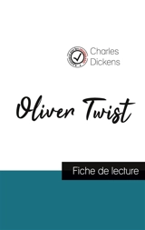 Oliver Twist de Charles Dickens (fiche de lecture et analyse complète de l'oeuvre) - Dickens, Charles