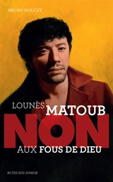 Lounès Matoub : non aux fous de Dieu - Bruno Doucey