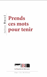 Prends ces mots pour tenir - Julien Bucci