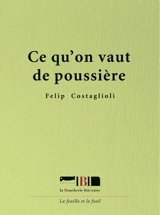 Ce qu'on vaut de poussière - Felip Costaglioli