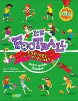 Le football raconté aux enfants : petit guide illustré - Alberto Bertolazzi