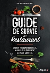 Guide de survie au restaurant : choisir un (bon) restaurant, manger plus sainement, les plats à éviter... - Philippe de Mélambès