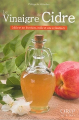Le vinaigre de cidre : mille et un bienfaits, mille et une utilisations - Philippe de Mélambès
