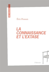 La connaissance et l'extase - Eric Pessan