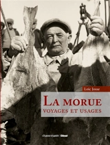 La morue : voyages et usages - Loïc Josse