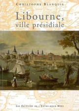 Libourne, ville présidiale - Christophe Blanquie