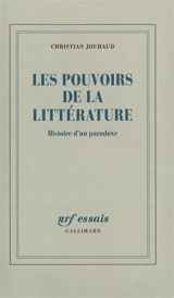 Les pouvoirs de la littérature : histoire d'un paradoxe - Christian Jouhaud