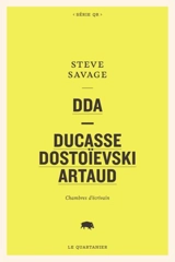 DDA : Ducasse, Dostoïevski, Artaud - Steve Savage