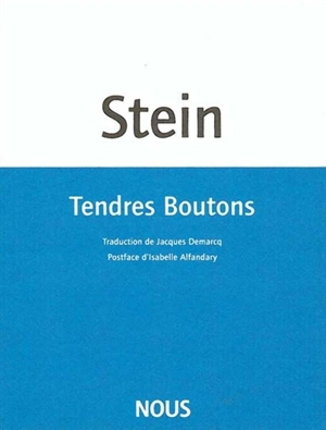 Tendres boutons : objets, nourriture, chambres - Gertrude Stein