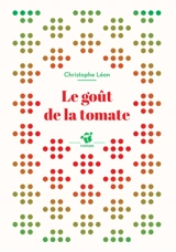 Le goût de la tomate - Christophe Léon