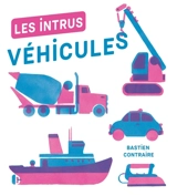 Les intrus : véhicules - Bastien Contraire