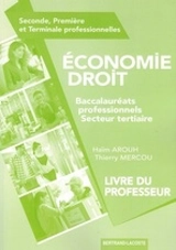 Economie droit, baccalauréats professionnels secteur tertiaire : seconde, première et terminale professionnelles : livre du professeur - Haïm Arouh