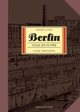 Berlin. Vol. 3. Ville de lumière - Jason Lutes