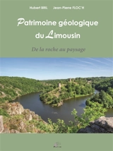 Patrimoine géologique du Limousin : de la roche au paysage - Hubert Bril