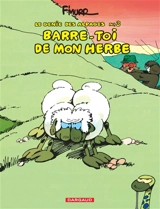 Le génie des alpages. Vol. 3. Barre-toi de mon herbe - F'Murr