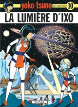Yoko Tsuno. Vol. 10. La lumière d'Ixo - Roger Leloup