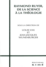 Raymond Ruyer : de la science à la théologie - Jean-Jacques Wunenburger