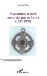 Mouvements et sectes néo-druidiques en France (1935-1970) - Cyril Le Tallec