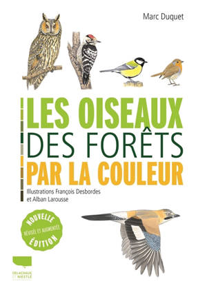 Les oiseaux des forêts par la couleur - Marc Duquet
