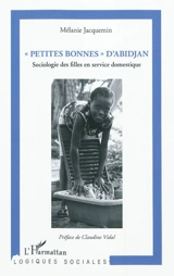 Petites bonnes d'Abidjan : sociologie des filles en service domestique - Mélanie Jacquemin
