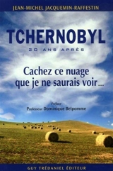 Tchernobyl, 20 ans après : cachez ce nuage que je ne saurais voir... - Jean-Michel Jacquemin-Raffestin