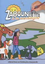 Les z'aventures de Zabounette. Zabounette à la montagne - Michel Bosc