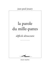 La parole du mille-pattes : difficile démocratie - Jean-Paul Jouary