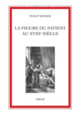La figure du patient au XVIIIe siècle - Philip Rieder