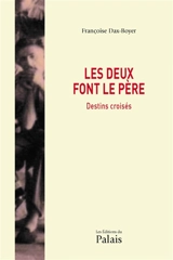 Les deux font le père : destins croisés - Françoise Dax-Boyer