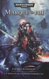 Marque de foi : un roman de l'Adepta sororitas - Rachel Harrison