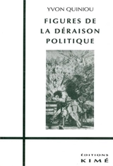 Figures de la déraison politique - Yvon Quiniou