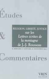 La religion, la liberté, la justice : un commentaire des Lettres écrites de la montagne de Jean-Jacques Rousseau