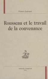 Rousseau et le travail de la convenance - Florent Guénard