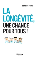 La longévité, une chance pour tous ! - Gilles Berrut