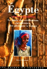 Egypte, le guide de la vallée du Nil : des pharaons à la civilisation - Hervé Beaumont