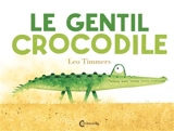 Le gentil crocodile - Leo Timmers