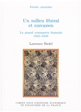 Un milieu libéral et européen : les grands commerces français, 1925-1948 - Laurence Badel
