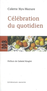 Célébration du quotidien - Colette Nys-Mazure