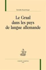 Le Graal dans les pays de langue allemande - Danielle Buschinger