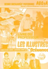 Les illustrés en scénarios. Seconde baccalauréat professionnel Agora (Assistance à la gestion des organisations et de leurs activités) : livre du professeur - Lionel Baudin