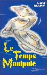 Le temps manipulé - Luc Mary