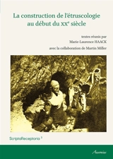 La construction de l'étruscologie au début du XXe siècle : actes des journées d'études internationales des 2 et 3 décembre 2013 (Amiens)