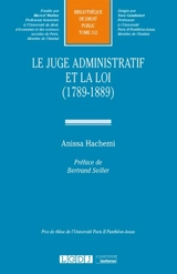 Le juge administratif et la loi : 1789-1889 - Anissa Hachemi