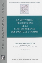 La motivation des décisions de la Cour européenne des droits de l'Homme - Aurélia Schahmaneche