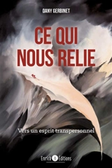 Ce qui nous relie. Vol. 2. Vers un esprit transpersonnel - Daniel Gerbinet