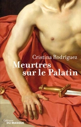 Une enquête de Kaeso le prétorien. Meurtres sur le Palatin - Cristina Rodriguez