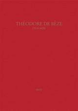 Théodore de Bèze (1519-1605) : actes du colloque de Genève, septembre 2005