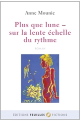 Plus que lune : sur la lente échelle du rythme - Anne Mounic